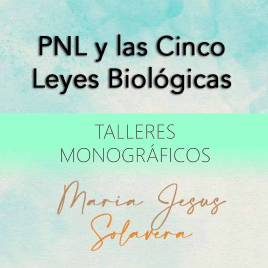 Talleres Monográficos · PNL y Las Cinco Leyes Biológicas · María Jesús Solavera Grau